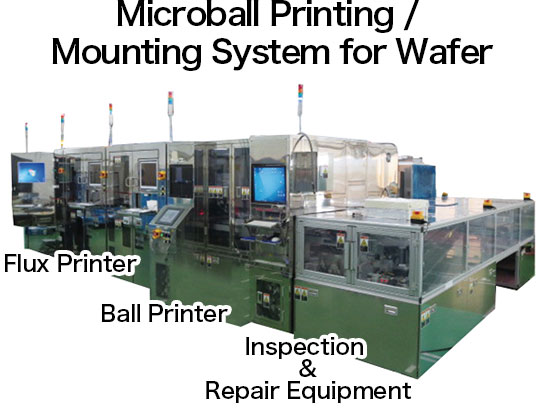 【Microball Printing / Mounting System for Wafer】